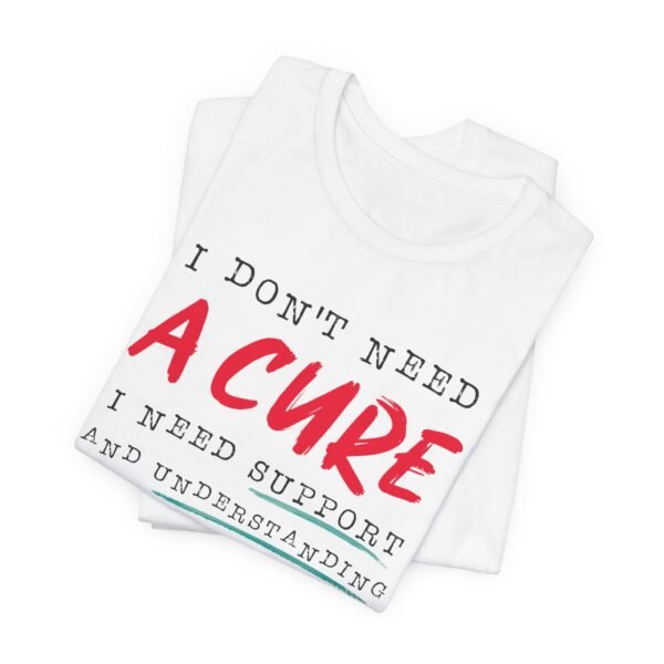 Unisex Jersey T-Shirt with I Don't Need A Cure Text - Image 2