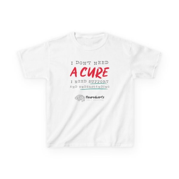 Kids T-Shirt with I Don't Need a Cure Text