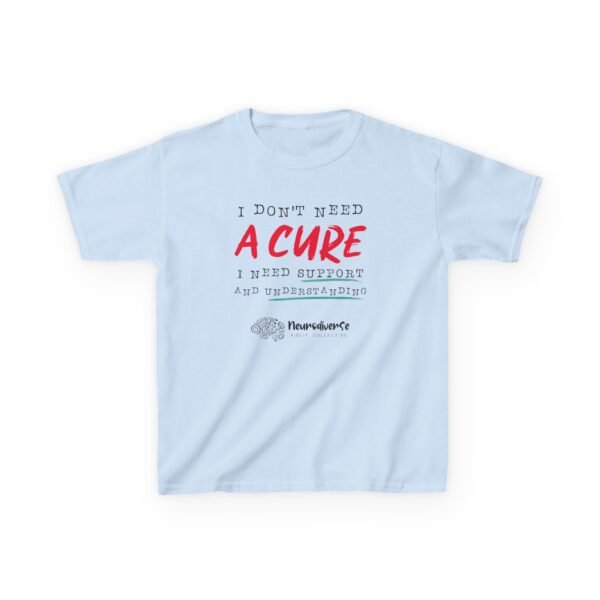 Kids T-Shirt with I Don't Need a Cure Text - Image 8