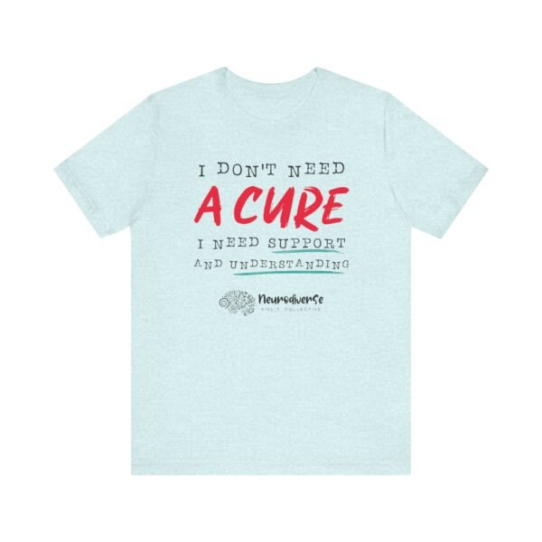 Unisex Jersey T-Shirt with I Don't Need A Cure Text - Image 16