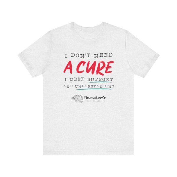 Unisex Jersey T-Shirt with I Don't Need A Cure Text - Image 9