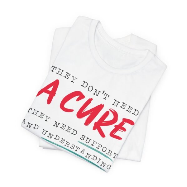 Unisex Jersey T-Shirt with They Don't Need a Cure - Image 2