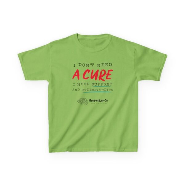 Kids T-Shirt with I Don't Need a Cure Text - Image 7